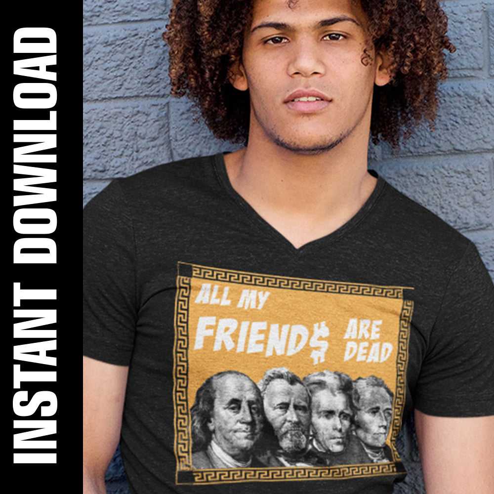 All My Friends Are Dead Presidents PNG