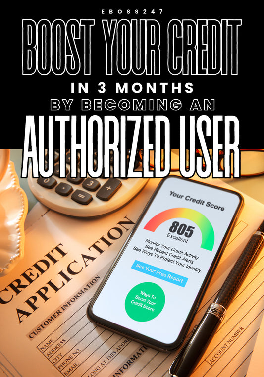 Boost Your Credit Score as an Authorized User: The Ultimate Guide to Financial Growth (eBook)