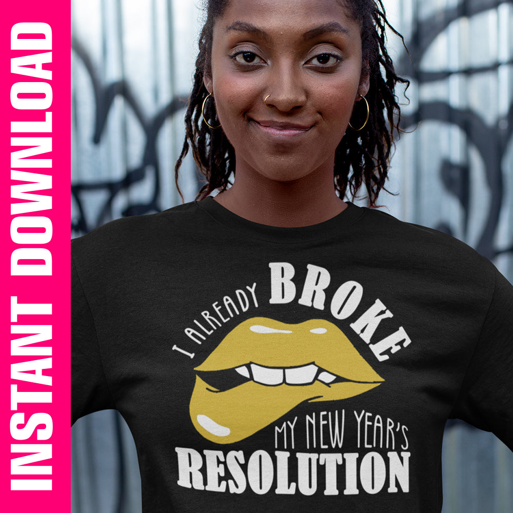 I Already Broke My New Years Resolution PNG SVG