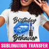 Birthday Behavior Sublimation Transfer