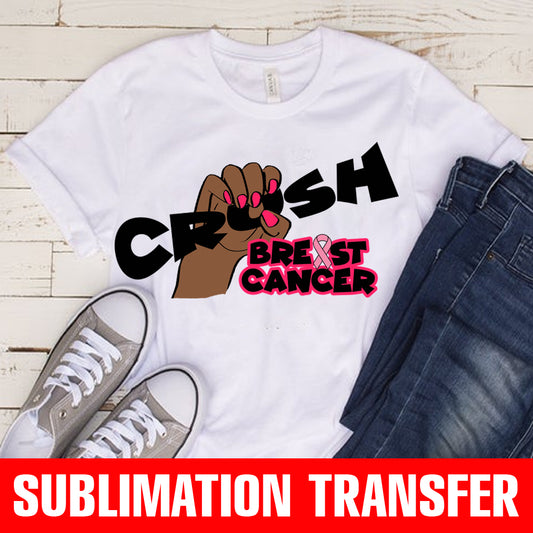 Crush Breast Cancer Sublimation Transfer