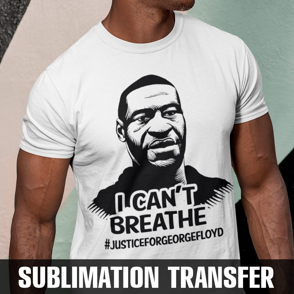 George Floyd Breathe Sublimation Transfer