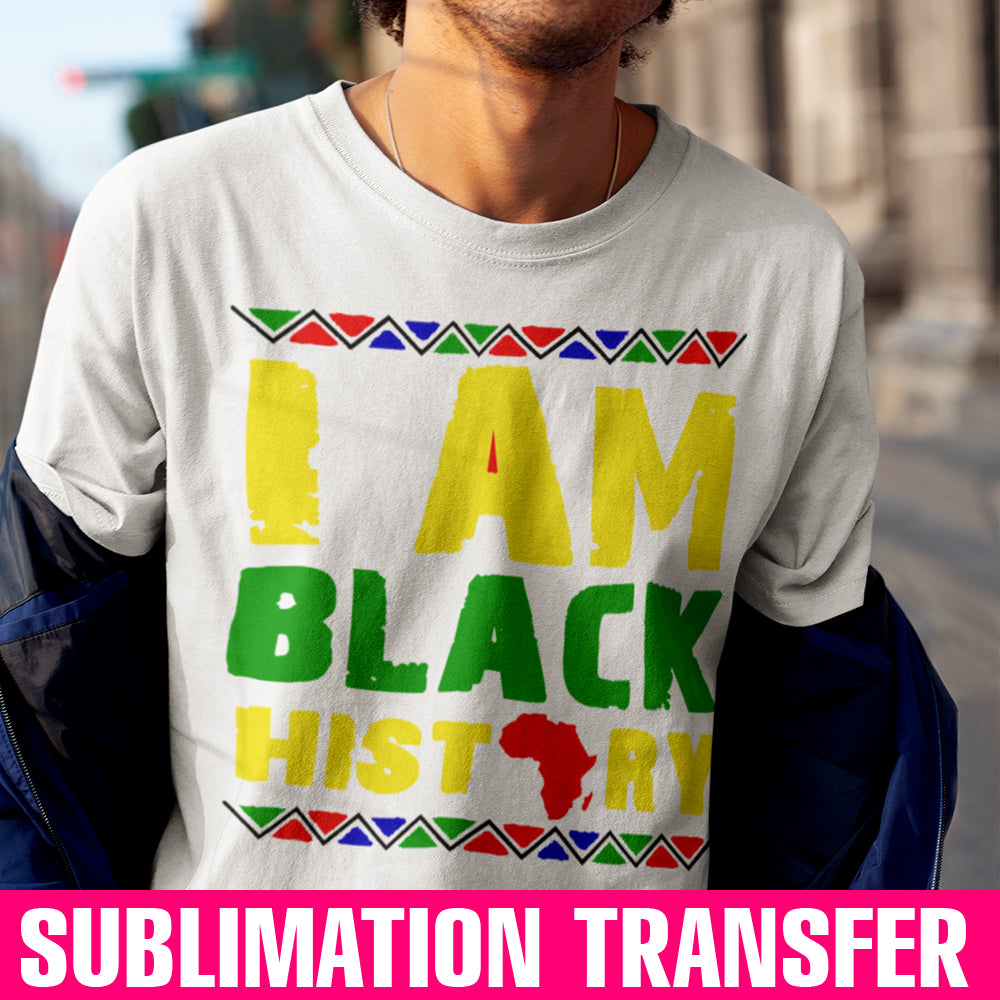 I Am Black History Sublimation Transfer