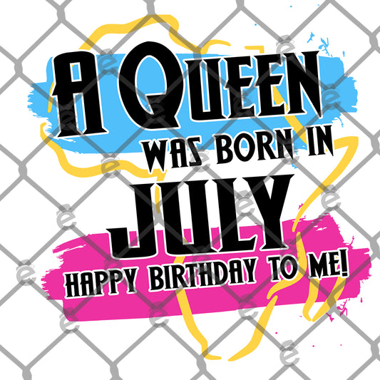 A Queen Was Born July PNG SVG