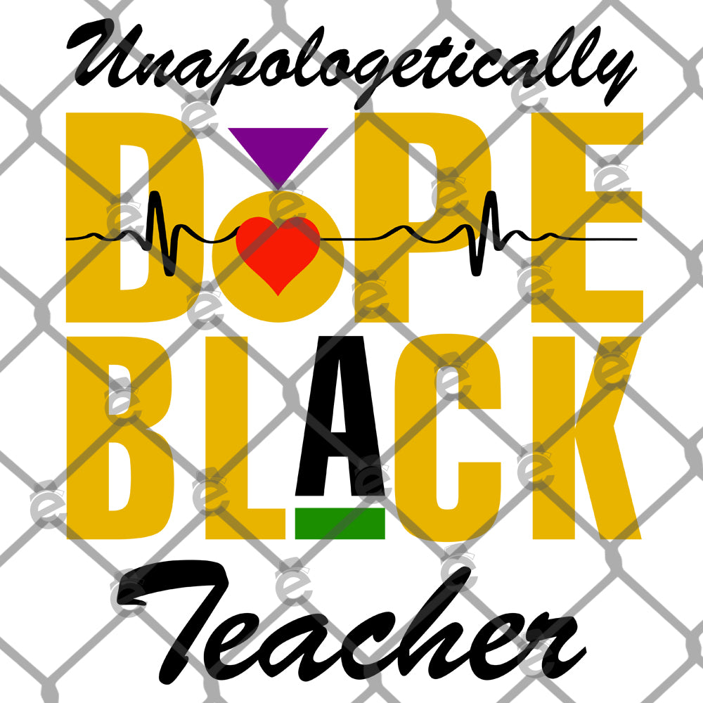 Unapologetically Black Dope Teacher PNG SVG
