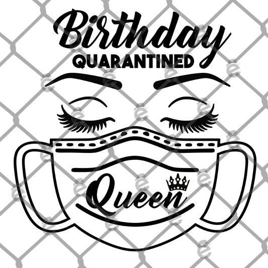 Birthday Quarantined Queen PNG SVG