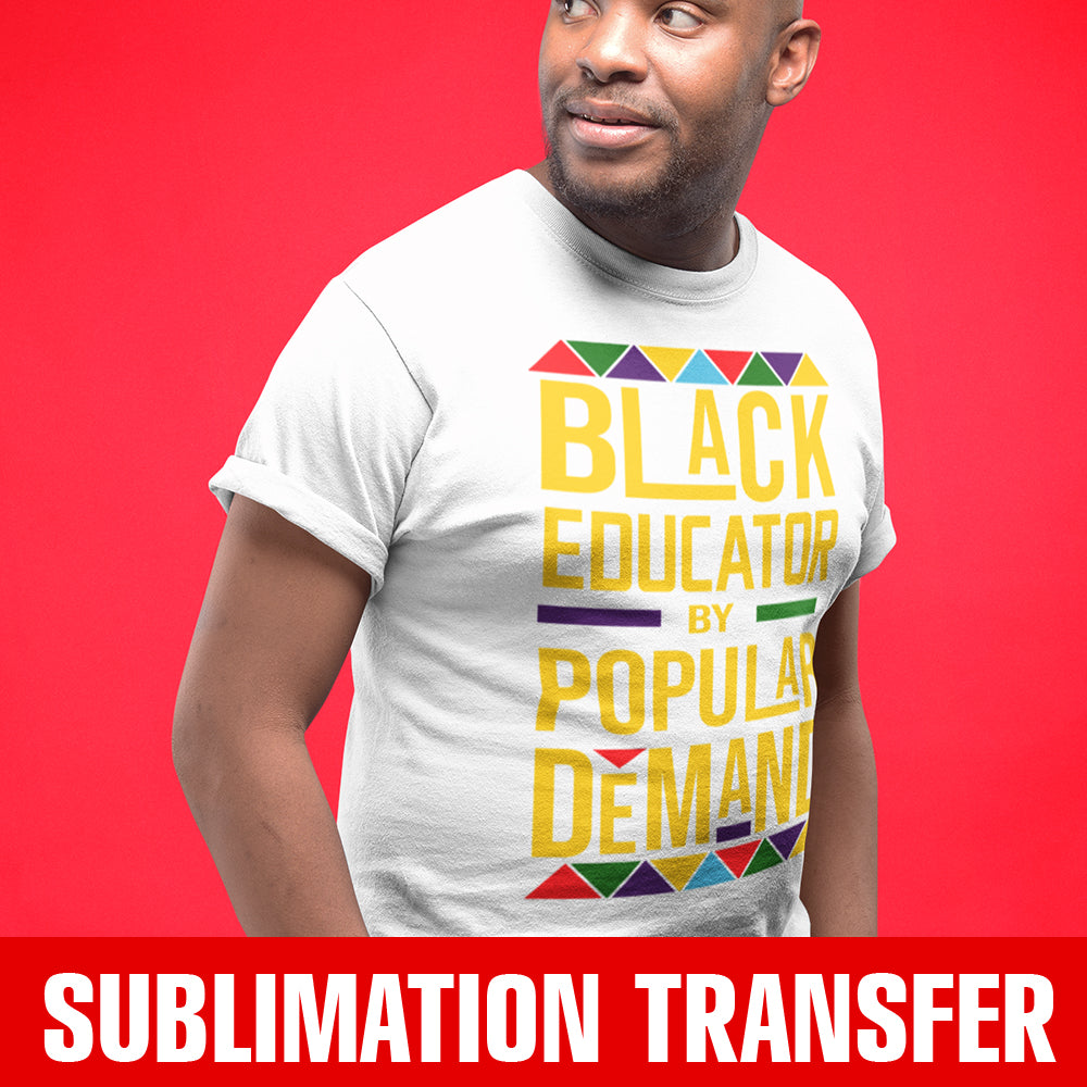 Black Educator by Popular Demand Sublimation Transfer