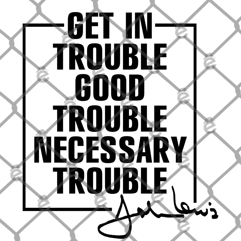Get in Trouble Good Trouble PNG SVG