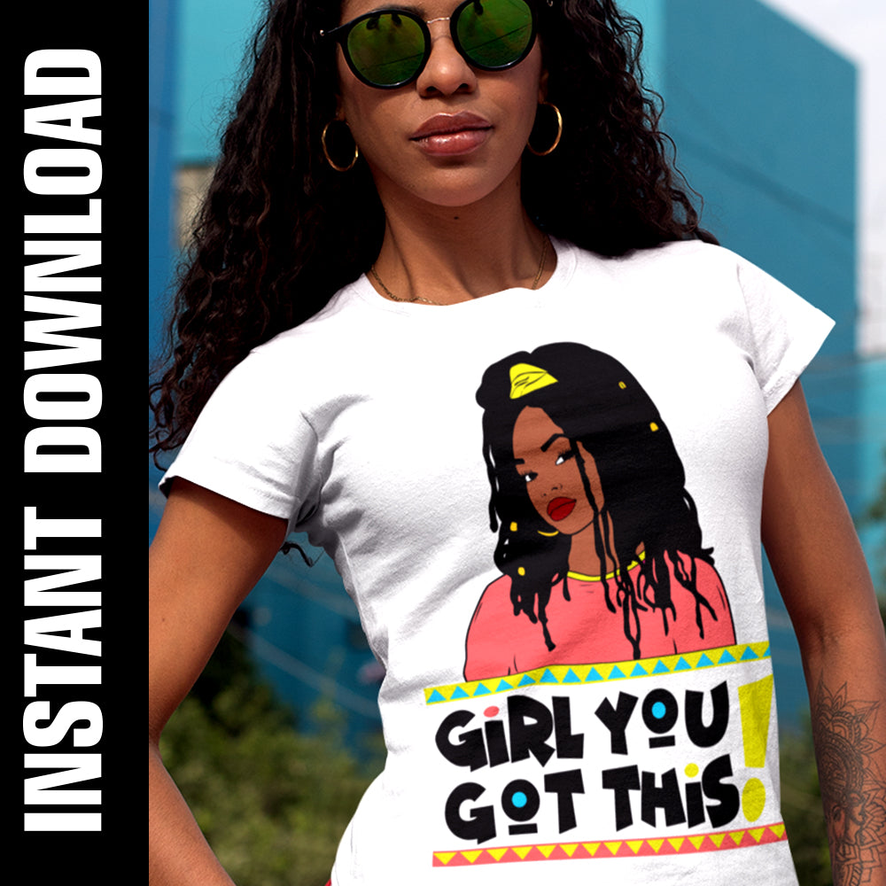Girl You Got This! PNG SVG