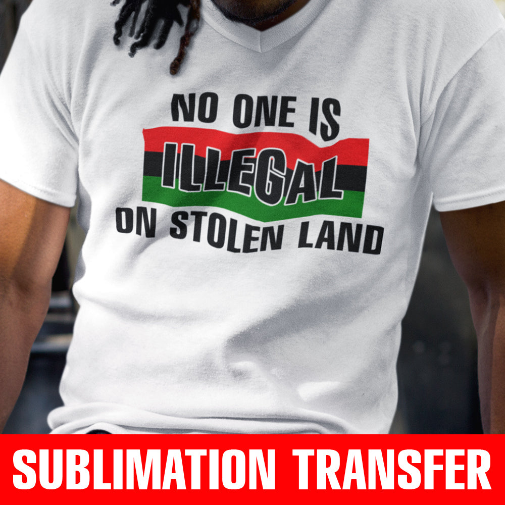 No One Is Illegal Sublimation Transfer