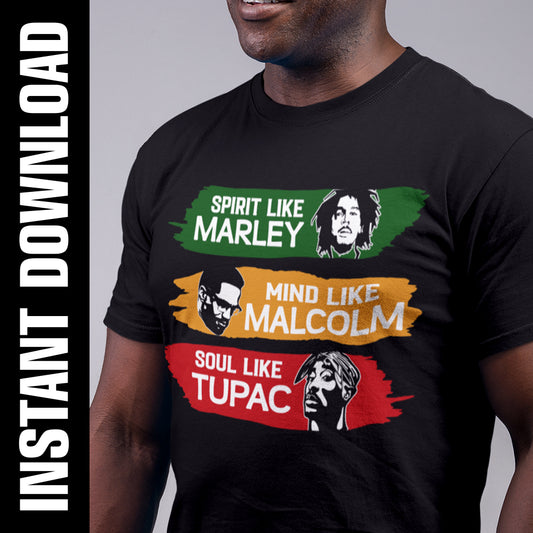 Spirit Like Marley Mind Like Malcolm Soul Like Tupac PNG SVG