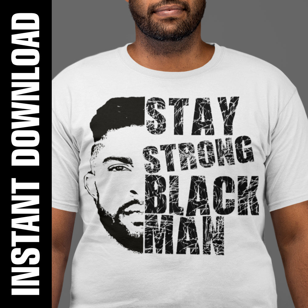 Stay Strong Black Man PNG SVG
