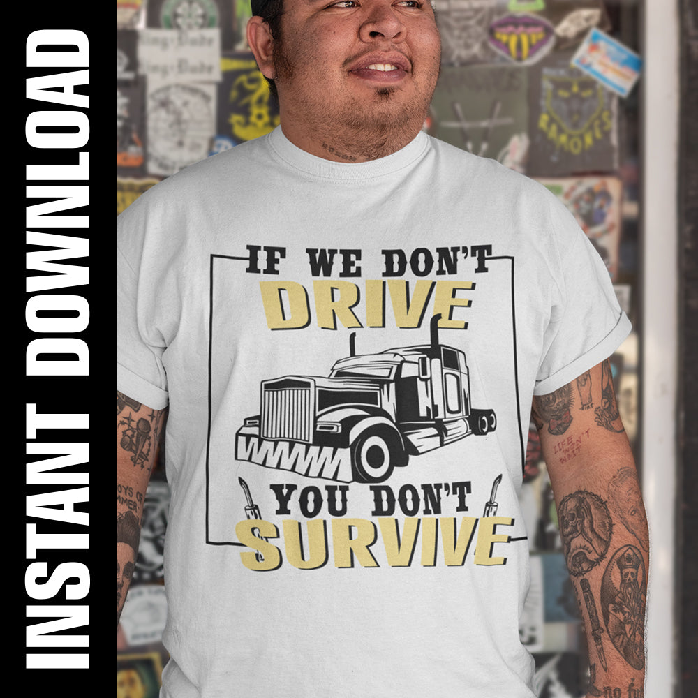 If We Don't Drive You Don't Survive PNG SVG