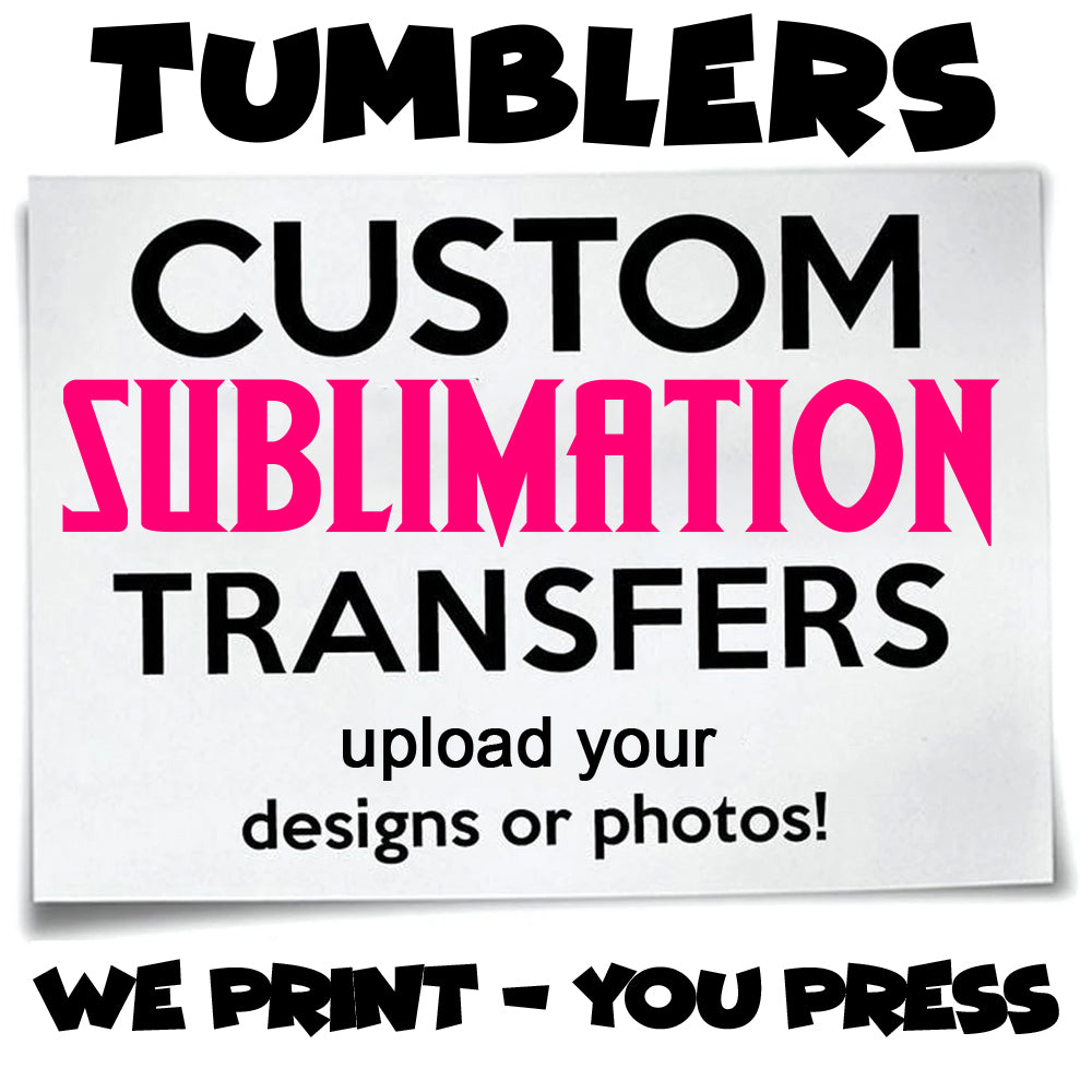 Custom Sublimation Tumbler Transfer